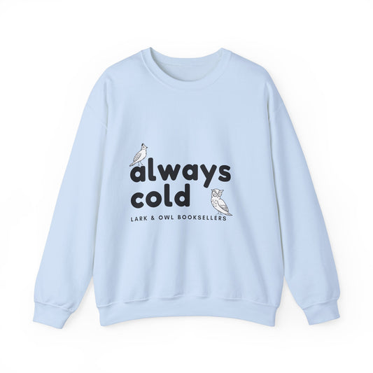 Always Cold Lark & Owl Sweatshirt