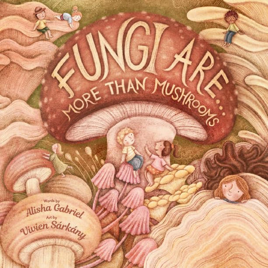 Fungi Are More Than Mushrooms